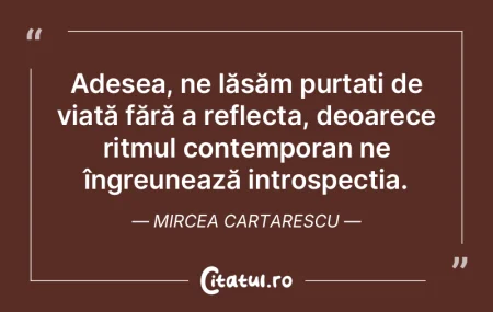 Adesea, ne lăsăm purtați de viață f...
