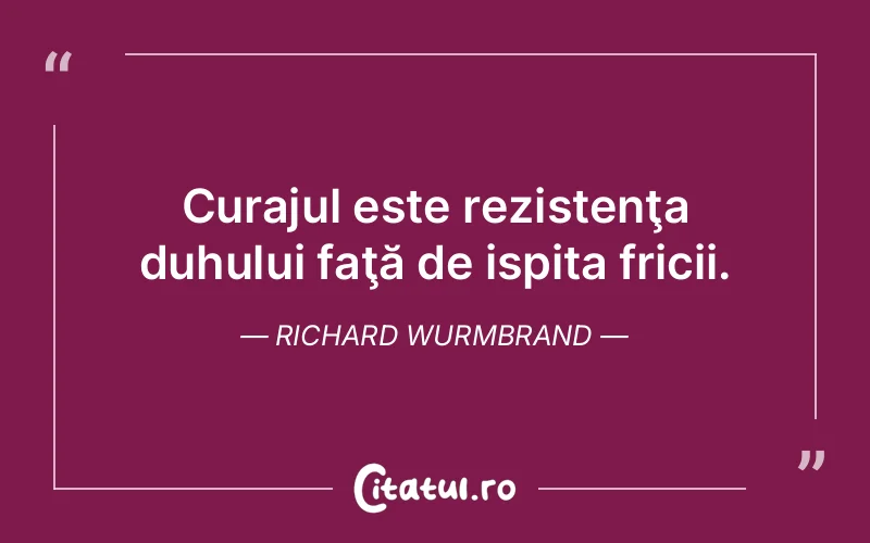 Citat Richard Wurmbrand - citate motivationale