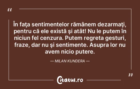 În faţa sentimentelor rămânem dezarm... În faţa sentimentelor rămânem dezarm...