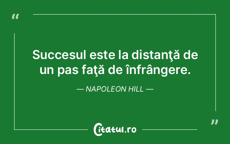Citat Napoleon Hill - citate motivationale