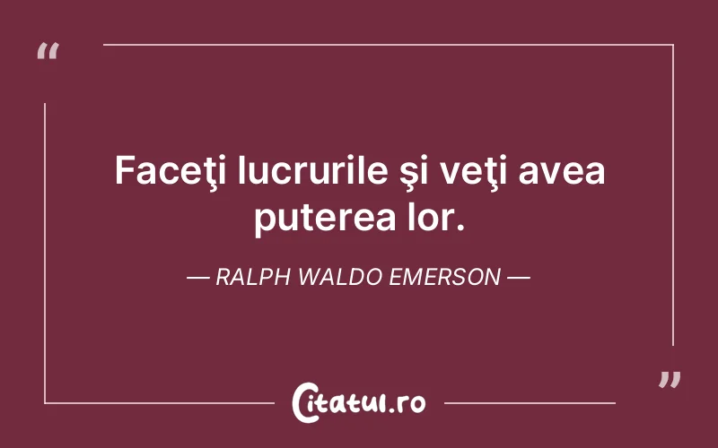 Citat Ralph Waldo Emerson - citate motivationale