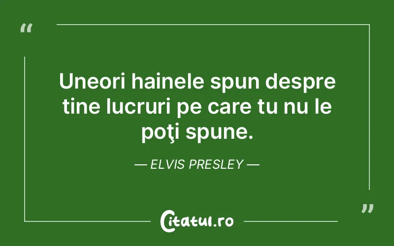 Citat Elvis Presley - citate motivationale