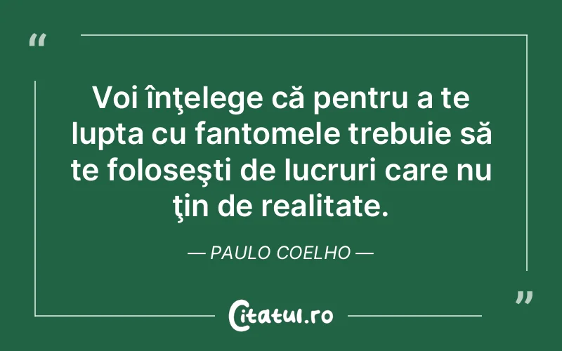Citat Paulo Coelho - citate motivationale