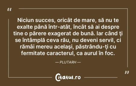 Niciun succes, oricât de mare, să nu t... Niciun succes, oricât de mare, să nu t...