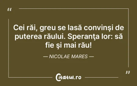 Cei răi, greu se lasă convinşi de put...