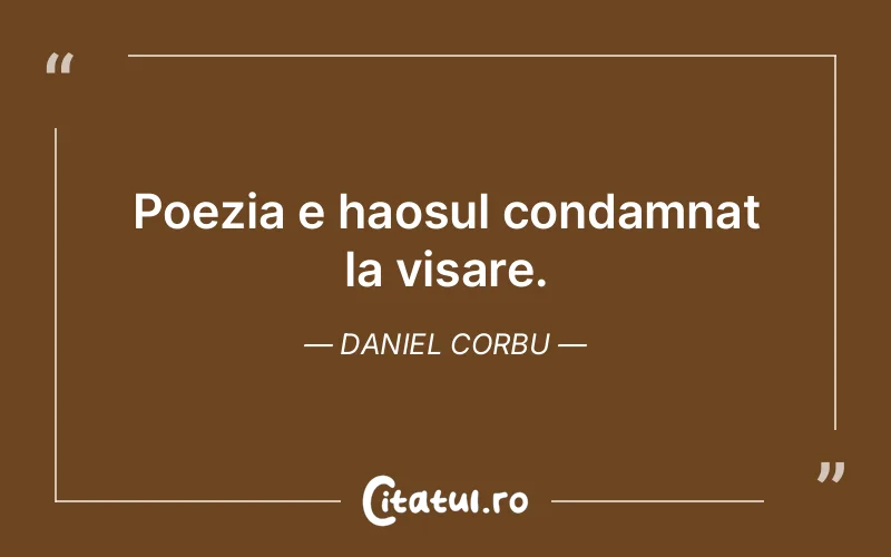 Citat Daniel Corbu - citate motivationale