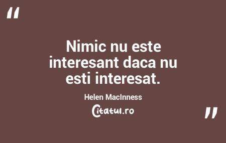 Nimic nu este interesant daca nu esti in...