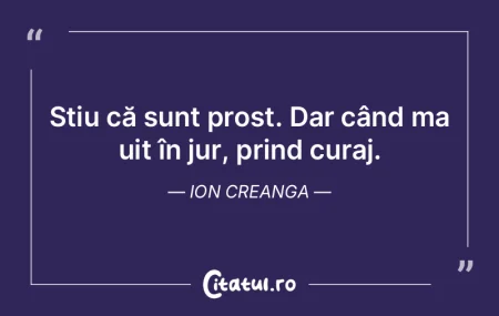 Știu că sunt prost. Dar când ma uit �...
