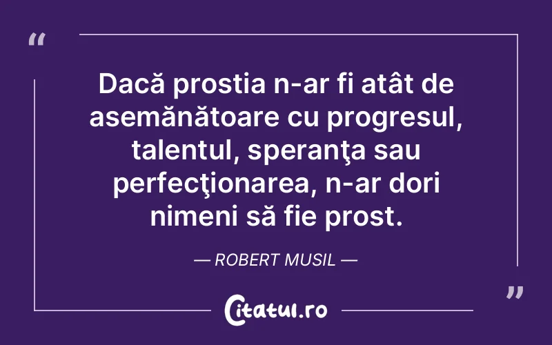 Citat Robert Musil - citate motivationale