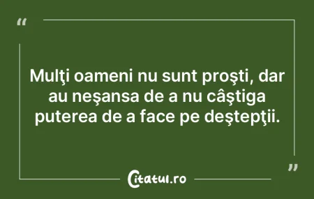 Mulţi oameni nu sunt proşti, dar au ne... Mulţi oameni nu sunt proşti, dar au ne...