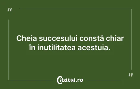 Cheia succesului constă chiar în inuti... Cheia succesului constă chiar în inuti...