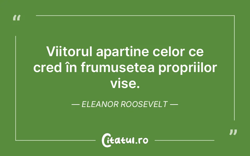 Citat Eleanor Roosevelt - citate motivationale