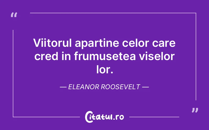 Citat Eleanor Roosevelt - citate motivationale