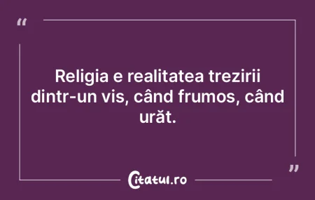 Religia e realitatea trezirii dintr-un v... Religia e realitatea trezirii dintr-un v...