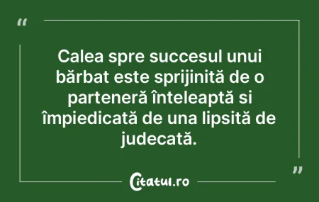 Calea spre succesul unui bărbat este sp... Calea spre succesul unui bărbat este sp...