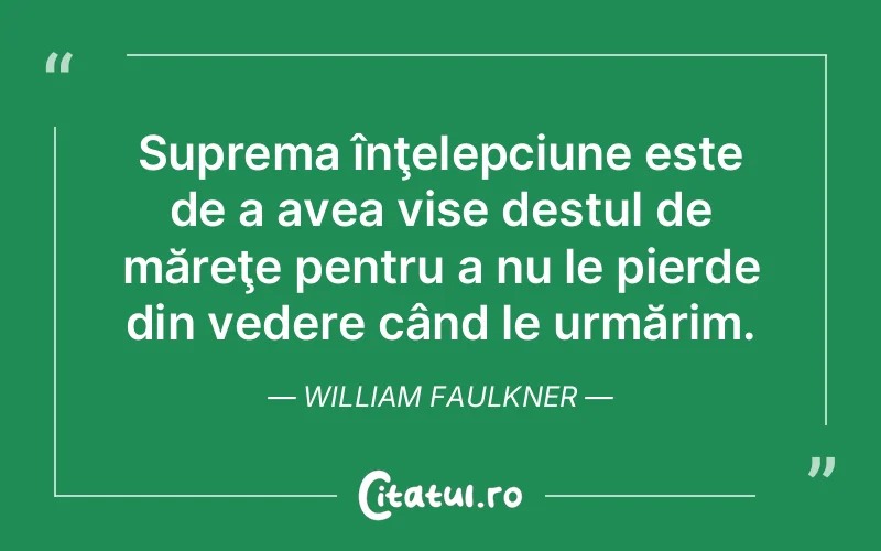 Citat William Faulkner - citate motivationale