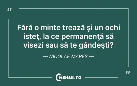 Fără o minte trează ÅŸi un ochi isteÅ... Fără o minte trează ÅŸi un ochi isteÅ...