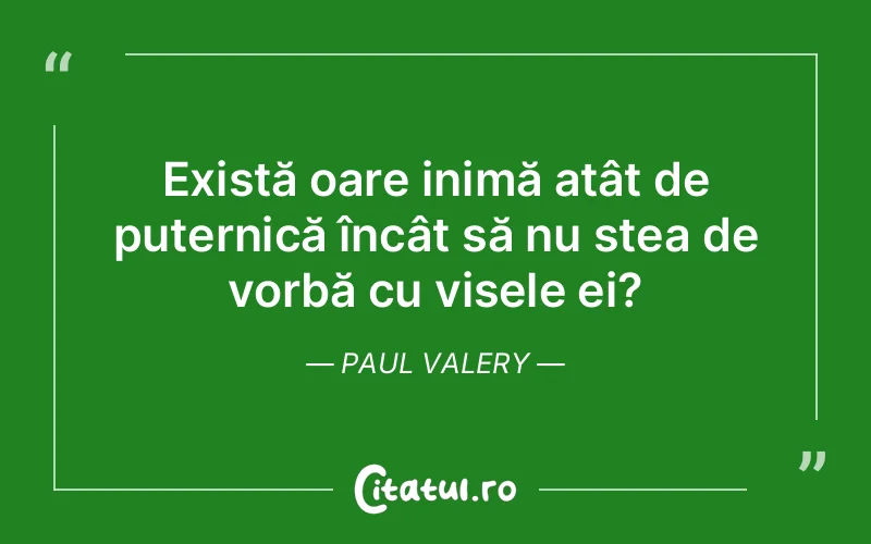 Citat Paul Valery - citate motivationale