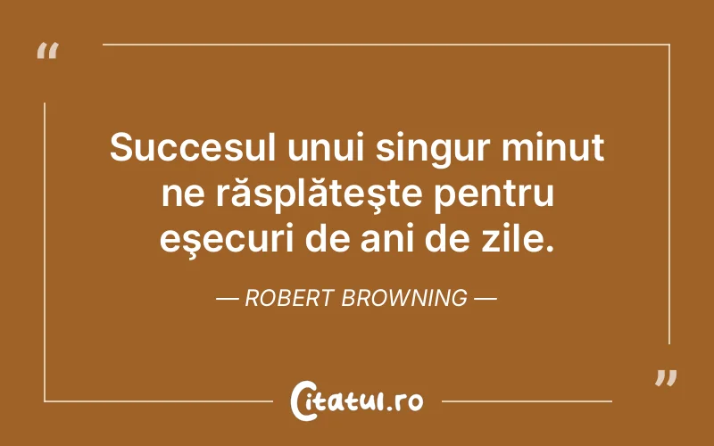 Citat Robert Browning - citate motivationale