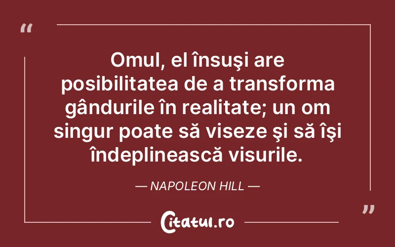 Citat Napoleon Hill - citate motivationale