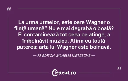 La urma urmelor, este oare Wagner o fiin... La urma urmelor, este oare Wagner o fiin...