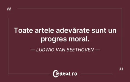 Toate artele adevărate sunt un progres ... Toate artele adevărate sunt un progres ...
