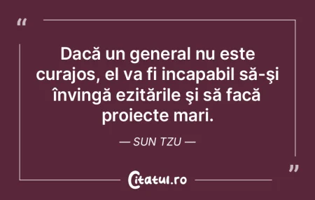 Dacă un general nu este curajos, el va ... Dacă un general nu este curajos, el va ...