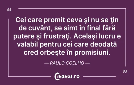 Cei care promit ceva şi nu se ţin de c... Cei care promit ceva şi nu se ţin de c...