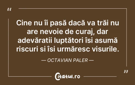 Cine nu îi pasă dacă va trăi nu are ...
