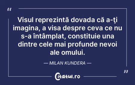 Visul reprezintă dovada că a-ţi imagi... Visul reprezintă dovada că a-ţi imagi...
