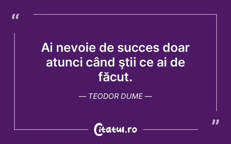 Citat Teodor Dume - citate motivationale