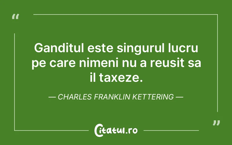 Citat Charles Franklin Kettering - citate motivationale