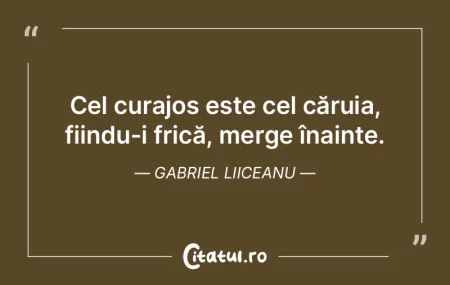 Cel curajos este cel căruia, fiindu-i f... Cel curajos este cel căruia, fiindu-i f...