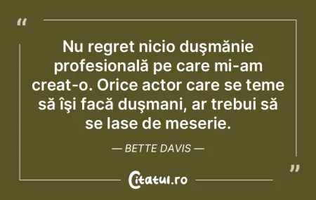 Nu regret nicio duşmănie profesională... Nu regret nicio duşmănie profesională...