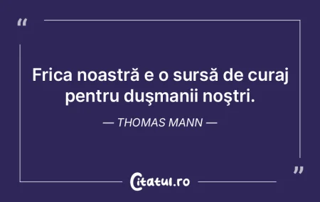 Frica noastră e o sursă de curaj pentr... Frica noastră e o sursă de curaj pentr...