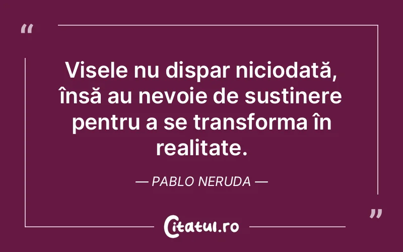 Citat Pablo Neruda - citate motivationale