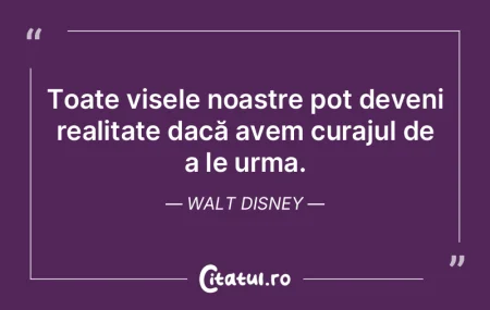 Toate visele noastre pot deveni realitat... Toate visele noastre pot deveni realitat...