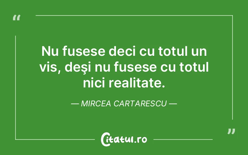 Citat Mircea Cartarescu - citate motivationale