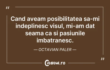 Cand aveam posibilitatea sa-mi indepline... Cand aveam posibilitatea sa-mi indepline...