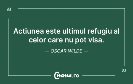 Actiunea este ultimul refugiu al celor c... Actiunea este ultimul refugiu al celor c...