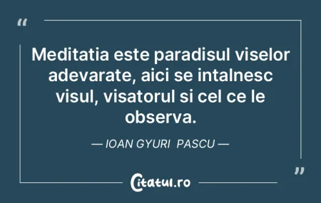 Meditatia este paradisul viselor adevara... Meditatia este paradisul viselor adevara...
