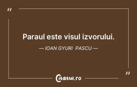 Paraul este visul izvorului. Ioan Gyuri ... Paraul este visul izvorului. Ioan Gyuri ...