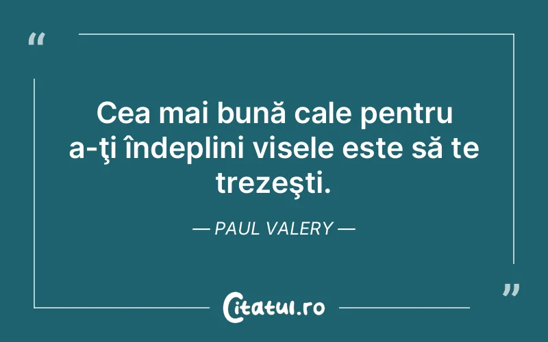 Citat Paul Valery - citate motivationale