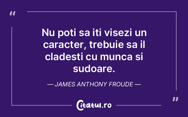 Citat James Anthony Froude - citate motivationale