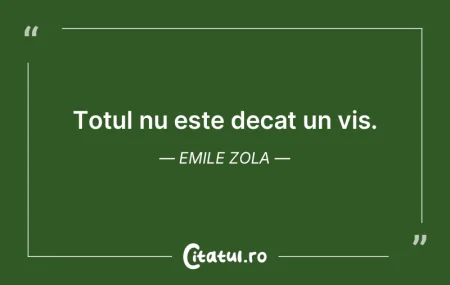 Totul nu este decat un vis. Emile Zola Totul nu este decat un vis. Emile Zola