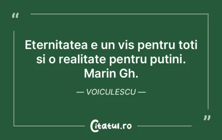 Eternitatea e un vis pentru toți și o ... Eternitatea e un vis pentru toți și o ...