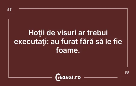 Hoţii de visuri ar trebui executaţi: a... Hoţii de visuri ar trebui executaţi: a...