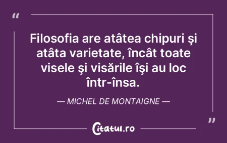 Filosofia are atâtea chipuri şi atâta...