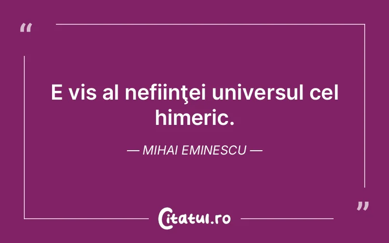 Citat Mihai Eminescu - citate motivationale