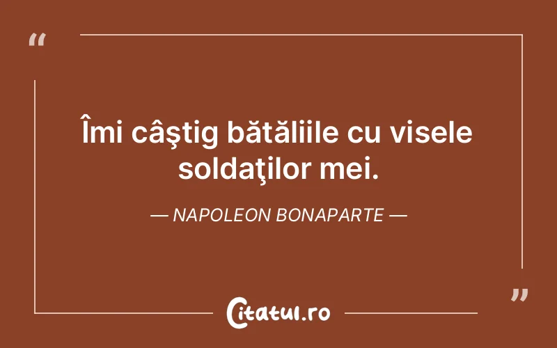 Citat Napoleon Bonaparte - citate motivationale